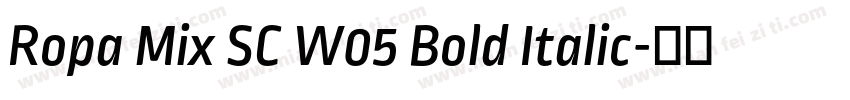 Ropa Mix SC W05 Bold Italic字体转换